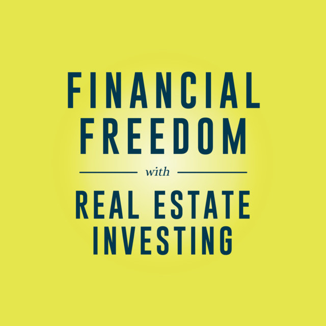 Financial Freedom with Real Estate Investing Podcast