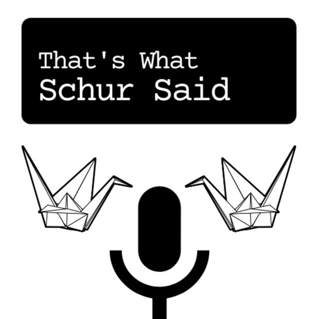 That's What Schur Said Podcast
